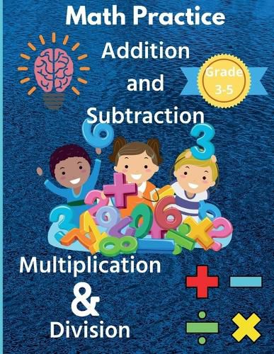 Cover image for Math Practice Addition and Subtraction Multiplication & Division Grade 3-5