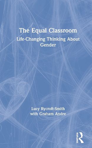Cover image for The Equal Classroom: Life-Changing Thinking about Gender