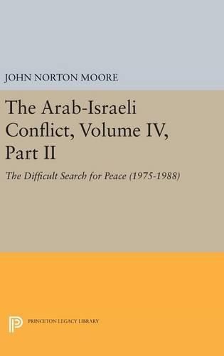 The Arab-Israeli Conflict, Volume IV, Part II: The Difficult Search for Peace (1975-1988)