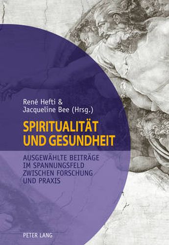 Cover image for Spiritualitaet und Gesundheit- Spirituality and Health: Ausgewaehlte Beitraege im Spannungsfeld zwischen Forschung und Praxis- Selected Contributions on Conflicting Priorities in Research and Practice