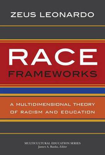 Cover image for Race Frameworks: A Multidimensional Theory of Racism and Education
