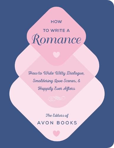 Cover image for How to Write a Romance: Or, How to Write Witty Dialogue, Smoldering Love Scenes, and Happily Ever Afters