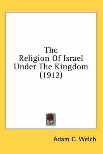 Cover image for The Religion of Israel Under the Kingdom (1912)