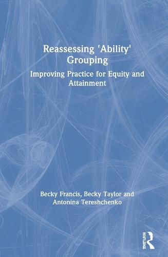 Cover image for Reassessing 'Ability' Grouping: Improving Practice for Equity and Attainment