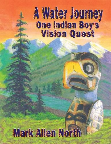 Cover image for A Water Journey: One Indian Boy's Vision Quest