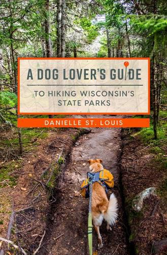 Cover image for A Dog Lover's Guide to Hiking Wisconsin's State Parks