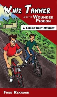 Cover image for Whiz Tanner and the Wounded Pigeon