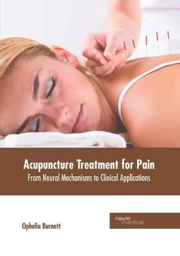 Cover image for Acupuncture Treatment for Pain: From Neural Mechanisms to Clinical Applications