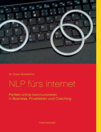 Cover image for NLP furs Internet: Perfekt online kommunizieren in Business, Privatleben und Coaching