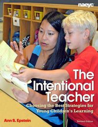 Cover image for The Intentional Teacher: Choosing the Best Strategies for Young Children's Learning