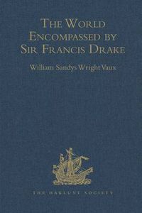 Cover image for The World Encompassed by Sir Francis Drake: Being his next voyage to that to Nombre de Dios. Collated with an unpublished manuscript of Francis Fletcher, chaplain to the expedition