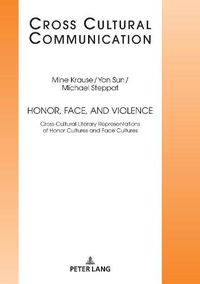 Cover image for Honor, Face, and Violence: Cross-Cultural Literary Representations of Honor Cultures and Face Cultures