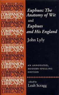 Cover image for Euphues: the Anatomy of Wit and Euphues and His England John Lyly: An Annotated, Modern-Spelling Edition