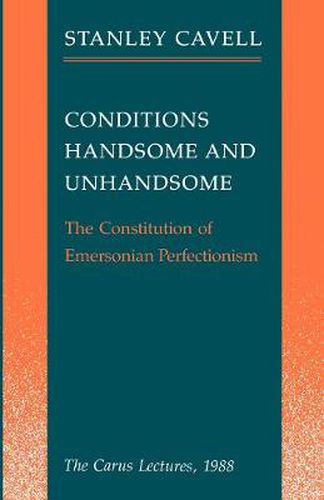 Conditions Handsome and Unhandsome: The Constitution of Emersonian Perfectionism