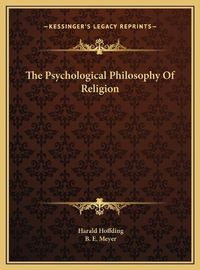 Cover image for The Psychological Philosophy of Religion the Psychological Philosophy of Religion