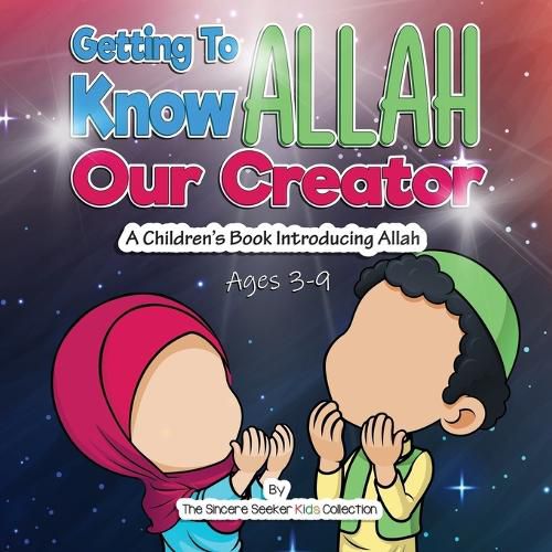 Cover image for Getting to know Allah Our Creator: A Children's Book Introducing Allah