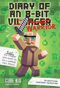 Cover image for Diary of an 8-Bit Warrior: An Unofficial Minecraft Adventure