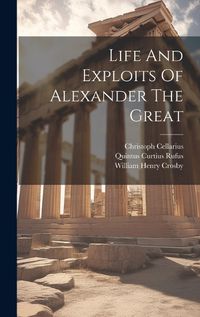 Cover image for Life And Exploits Of Alexander The Great