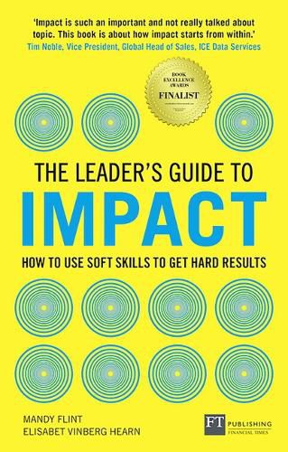 Cover image for Leader's Guide to Impact, The: How to Use Soft Skills to Get Hard Results