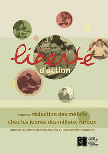 Cover image for Liberte D'action: Projet De Reduction Des Mefaits Chez Les Jeunes Des Milieux Ruraux
