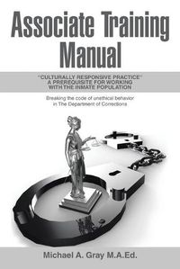 Cover image for Associate Training Manual: Culturally Responsive Practice a Prerequisite for Working with the Inmate Population