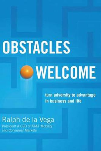 Cover image for Obstacles Welcome: How to Turn Adversity into Advantage in Business and in Life