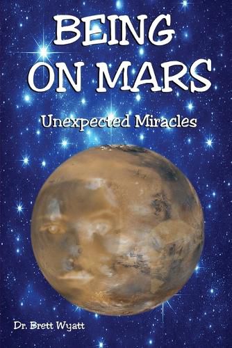 Cover image for Being On Mars - Unexpected Miracles