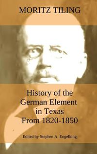 Cover image for History of the German Element in Texas from 1820-1850: and Historical Sketches of the German Texas Singers' League and Houston Turnverein from 1853- 1913