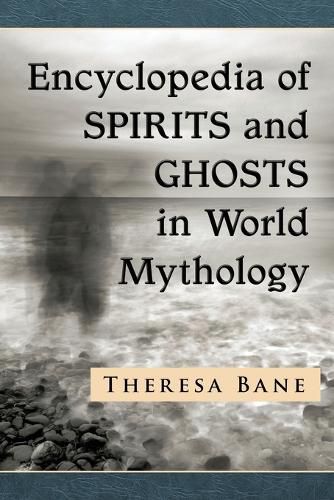 Cover image for Encyclopedia of Spirits and Ghosts in World Mythology