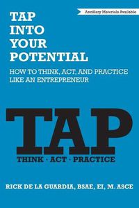 Cover image for TAP Into Your Potential: How to Think, Act, and Practice Like an Entrepreneur