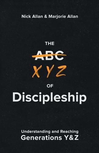 Cover image for The XYZ of Discipleship: Understanding and Reaching Generations Y & Z