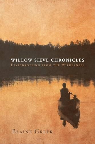 Cover image for Willow Sieve Chronicles-Eavesdropping from the Wilderness