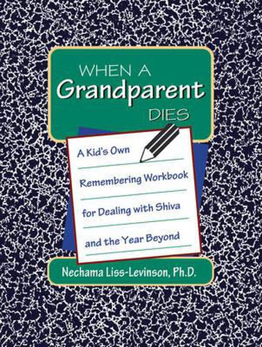 Cover image for When a Grandparent Dies: A Kid's Own Remembering Workbook for Dealing with Shiva and the Year Beyond