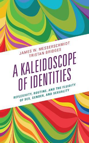 Cover image for A Kaleidoscope of Identities: Reflexivity, Routine, and the Fluidity of Sex, Gender, and Sexuality