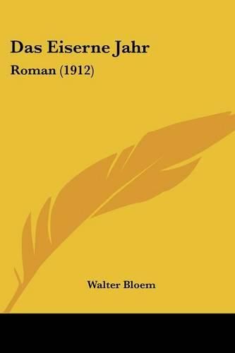 Das Eiserne Jahr: Roman (1912)