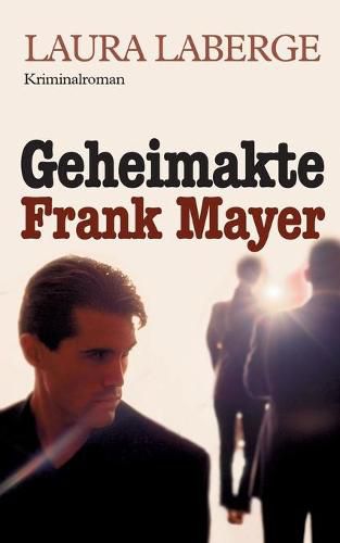 Geheimakte Frank Mayer: Kriminalroman