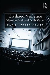 Cover image for Civilized Violence: Subjectivity, Gender and Popular Cinema