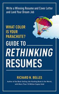 Cover image for What Color Is Your Parachute? Guide to Rethinking Resumes: Write a Winning Resume and Cover Letter and Land Your Dream Interview
