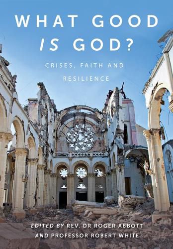 Cover image for What Good is God?: Crises, faith, and resilience