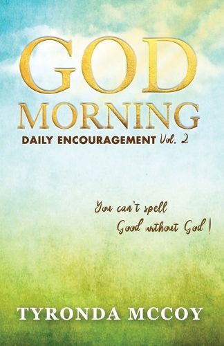 Cover image for God Morning: You can't spell Good without God!