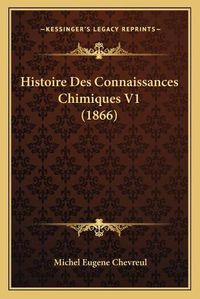 Cover image for Histoire Des Connaissances Chimiques V1 (1866)