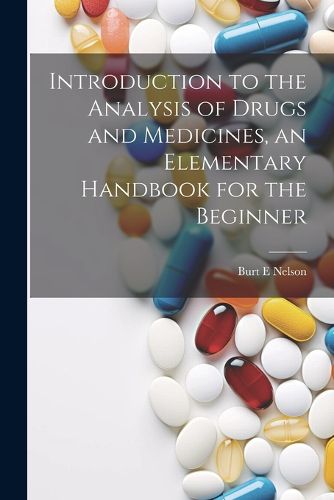 Cover image for Introduction to the Analysis of Drugs and Medicines, an Elementary Handbook for the Beginner