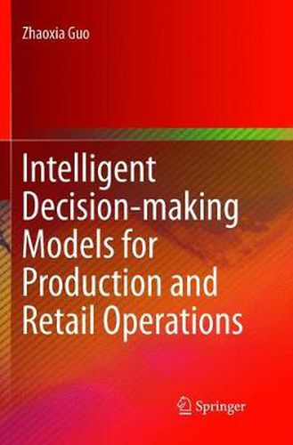 Cover image for Intelligent Decision-making Models for Production and Retail Operations