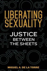 Cover image for Liberating Sexuality: Justice Between the Sheets