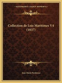 Cover image for Collection de Lois Maritimes V4 (1837)