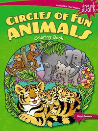Cover image for SPARK Circles of Fun Animals Coloring Book