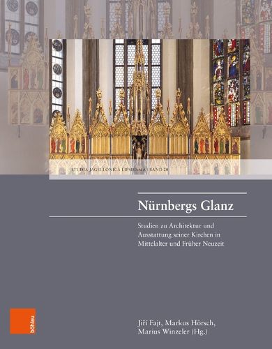 Cover image for Nurnbergs Glanz: Studien zu Architektur und Ausstattung seiner Kirchen in Mittelalter und Fruher Neuzeit