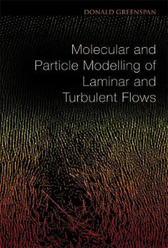 Molecular And Particle Modelling Of Laminar And Turbulent Flows, Donald ...