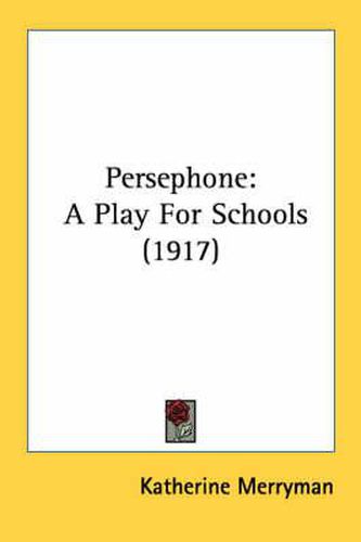 Cover image for Persephone: A Play for Schools (1917)