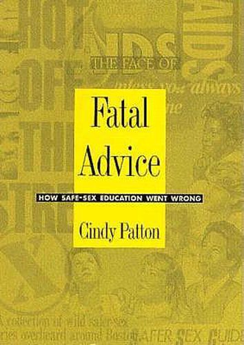 Cover image for Fatal Advice: How Safe-Sex Education Went Wrong